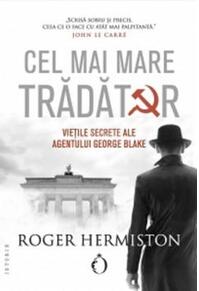 Copertă produs Cel mai mare trădător. Viețile secrete ale agentului George Blake