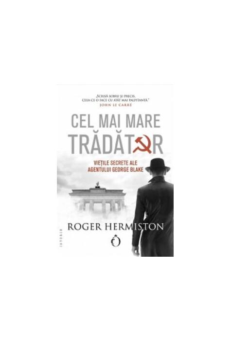 Copertă produs Cel mai mare trădător. Viețile secrete ale agentului George Blake