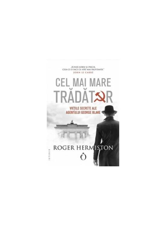 Copertă produs Cel mai mare trădător. Viețile secrete ale agentului George Blake - gallery big 1