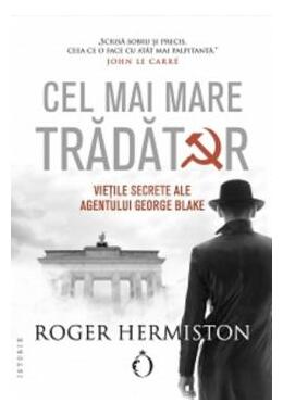 Copertă produs Cel mai mare trădător. Viețile secrete ale agentului George Blake