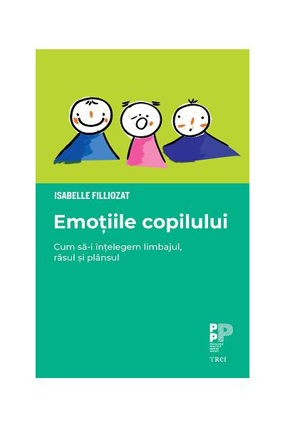 Emoțiile copilului. Cum să-i &icirc;nțelegem limbajul, r&acirc;sul și pl&acirc;nsul