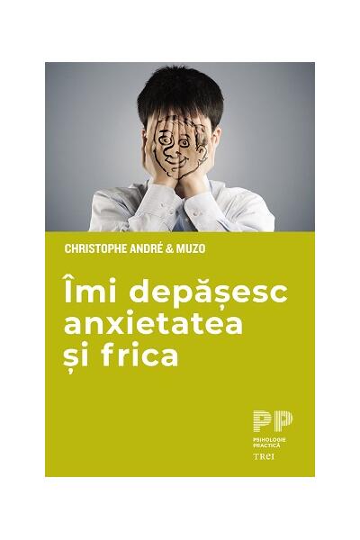 &Icirc;mi depășesc anxietatea și frica