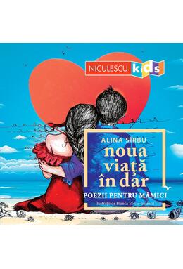 Copertă produs Noua viață &icirc;n dar. Poezii pentru mămici.