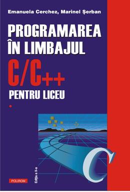 Copertă produs Programarea &icirc;n limbajul C/C++ pentru liceu (Vol. 1)