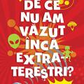 Copertă produs De ce nu am văzut &icirc;ncă extratereștri? - gallery small 