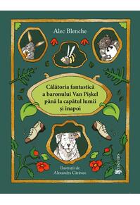 Copertă produs Călătoria fantastică a Baronului Van Piskel până la capătul lumii și înapoi