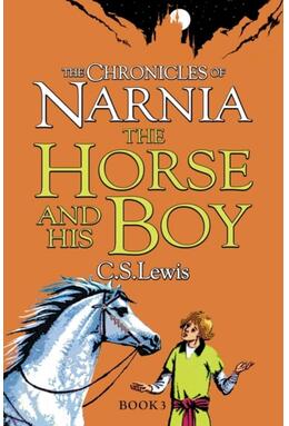 Copertă produs The Chronicles of Narnia 3: The Horse and His Boy