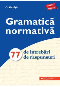 Copertă produs Gramatică normativă. 77 de &icirc;ntrebări. 77 de răspunsuri - Ediția a VIII-a