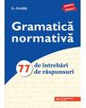 Copertă produs Gramatică normativă. 77 de &icirc;ntrebări. 77 de răspunsuri - Ediția a VIII-a - thumb 1