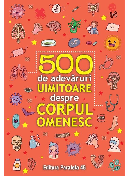 Copertă produs 500 de adevăruri uimitoare despre corpul omenesc - gallery big 1