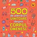 Copertă produs 500 de adevăruri uimitoare despre corpul omenesc - gallery small 
