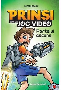 Copertă produs Portalul ascuns. Prinși &icirc;ntr-un joc video (Vol. 1)