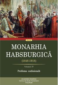 Copertă produs Monarhia Habsburgică (1848-1918) • Volumul IV