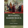 Copertă produs Monarhia Habsburgică (1848-1918) &bull; Volumul IV