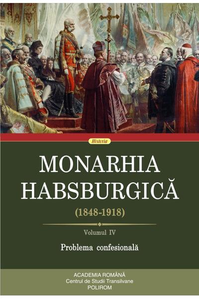 Monarhia Habsburgică (1848-1918) &bull; Volumul IV