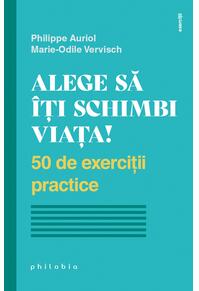 Copertă produs Alege să îți schimbi viața! 50 de exerciții practice