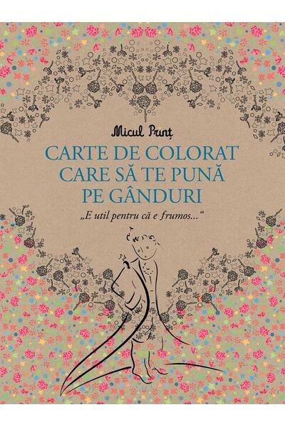 Micul Prinț - carte de colorat care să te pună pe g&acirc;nduri