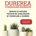 Copertă produs Durerea. O paradigmă reg&acirc;ndită. Tehnici și metode testate de ameliorare și vindecare a durerii - gallery small 