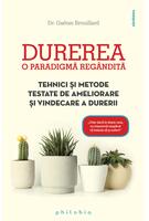 Copertă produs Durerea. O paradigmă reg&acirc;ndită. Tehnici și metode testate de ameliorare și vindecare a durerii