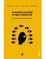 Copertă produs Tratamentul anxietăţii la copii şi adolescenţi. O abordare fundamentată științific - thumb 1