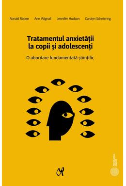 Copertă produs Tratamentul anxietăţii la copii şi adolescenţi. O abordare fundamentată științific