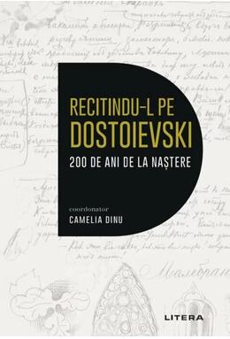 Copertă produs Recitindu-l pe Dostoievski. 200 de ani de la naștere