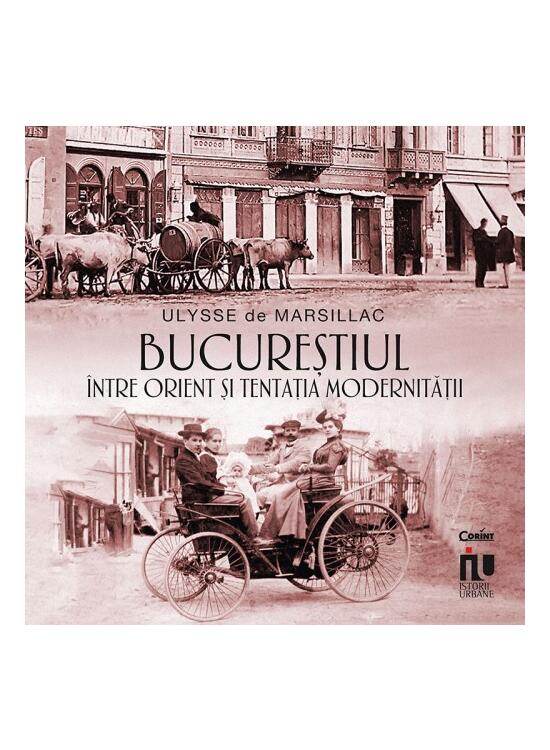 Copertă produs Bucureștiul &icirc;ntre Orient și tentația modernității - gallery big 1