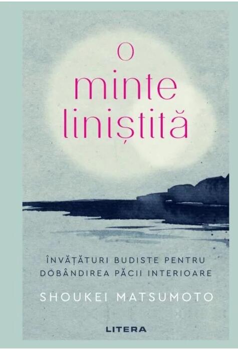 Copertă produs O minte liniștită. &Icirc;nvățături budiste pentru dob&acirc;ndirea păcii interioare