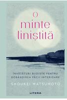 Copertă produs O minte liniștită. &Icirc;nvățături budiste pentru dob&acirc;ndirea păcii interioare
