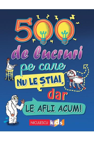 500 de lucruri pe care nu le știai, dar le afli acum!