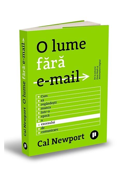 Copertă produs O lume fără e-mail. Cum să reg&acirc;ndești munca &icirc;ntr-o epocă a excesului de comunicare