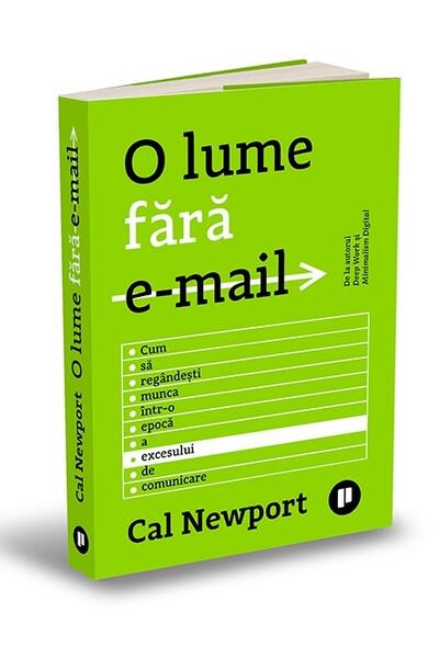 O lume fără e-mail. Cum să reg&acirc;ndești munca &icirc;ntr-o epocă a excesului de comunicare