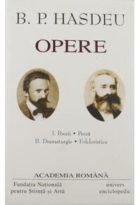 Copertă produs B.P. Hasdeu. Opere (Vol. I+II) Poezii, Proză. Dramaturgie, Folcloristică