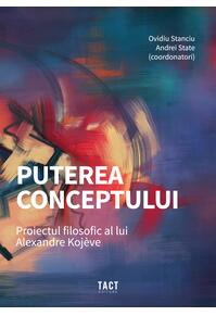 Copertă produs Puterea conceptului. Proiectul filosofic al lui Alexandre Koj&egrave;ve