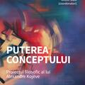 Copertă produs Puterea conceptului. Proiectul filosofic al lui Alexandre Koj&egrave;ve - gallery small 