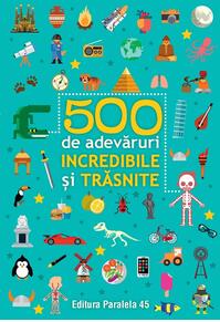Copertă produs 500 de adevăruri incredibile și trăsnite