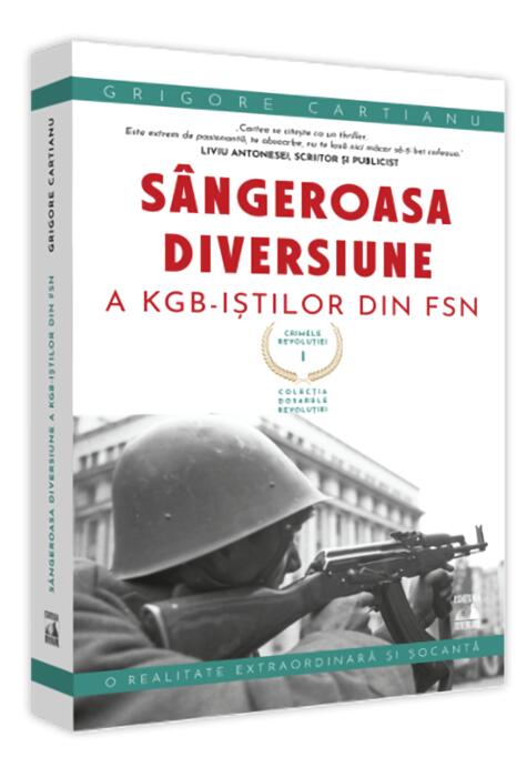 Copertă produs Crimele Revoluției - S&acirc;ngeroasa Diversiune a KGB-iștilor din FSN