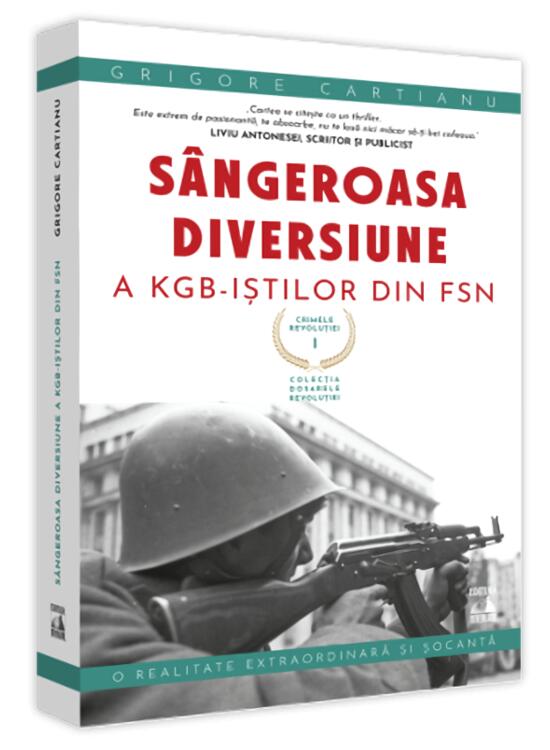Copertă produs Crimele Revoluției - S&acirc;ngeroasa Diversiune a KGB-iștilor din FSN - gallery big 1