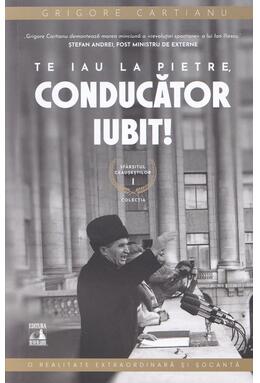 Copertă produs Te iau la pietre conducător iubit. Sf&acirc;rșitul Ceaușeștilor (Vol. 1)