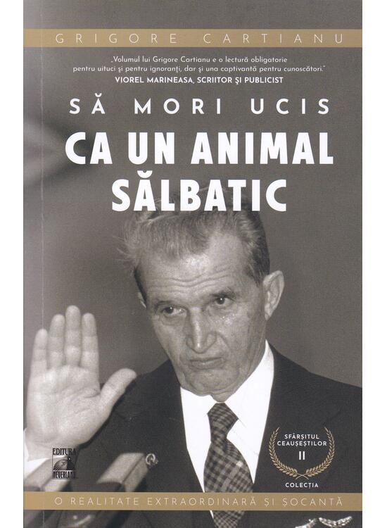 Copertă produs Să mori ucis ca un animal sălbatic. Sf&acirc;rșitul Ceaușeștilor (Vol. 2) - gallery big 1