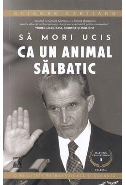 Copertă produs Să mori ucis ca un animal sălbatic. Sf&acirc;rșitul Ceaușeștilor (Vol. 2)