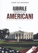 Președinții americani... Iubirile președinților americani