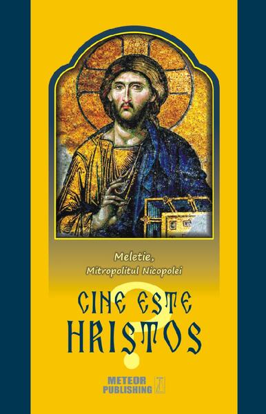 Cine este Hristos? - Paperback - Meletie, Mitropolitul Nicopolei - Meteor Press