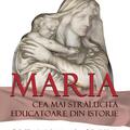 Copertă produs Maria, cea mai strălucită educatoare din istorie. Cele zece principii pe care le-a folosit Maria &icirc;n educația copilului Iisus - Ediția a II -a - gallery small 