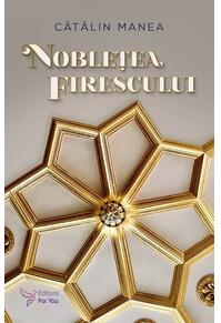 Copertă produs Noblețea firescului. &Icirc;nchiz&acirc;nd ochii, de fapt &icirc;i deschizi