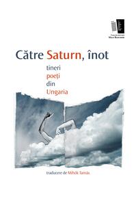 Copertă produs Către saturn, înot. tineri poeți din Ungaria