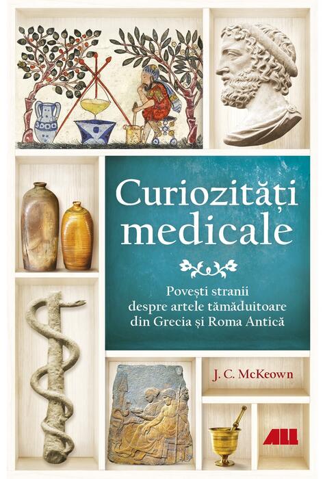 Copertă produs Curiozități medicale. Povești stranii despre artele tămăduitoare din Grecia și Roma Antică