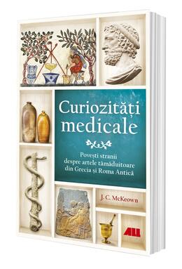 Copertă produs Curiozități medicale. Povești stranii despre artele tămăduitoare din Grecia și Roma Antică