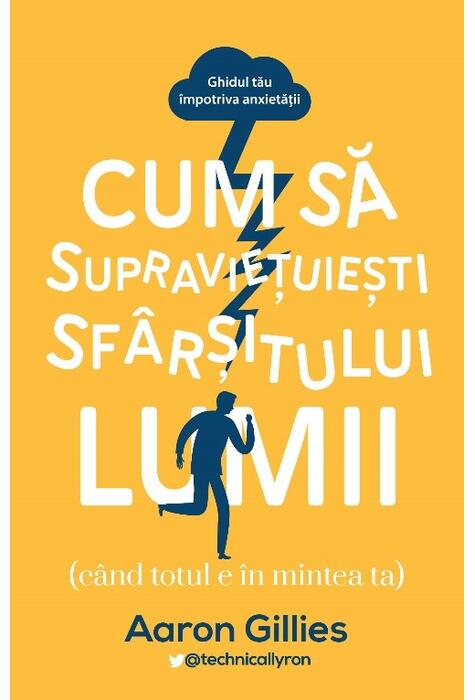Copertă produs Cum să supraviețuiești sf&acirc;rșitului lumii (c&acirc;nd totul e &icirc;n mintea ta.) Ghidul tău &icirc;mpotriva anxietății
