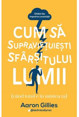Copertă produs Cum să supraviețuiești sf&acirc;rșitului lumii (c&acirc;nd totul e &icirc;n mintea ta.) Ghidul tău &icirc;mpotriva anxietății